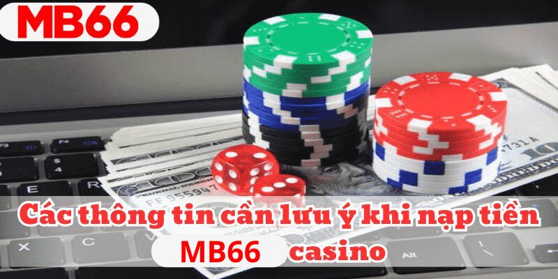 Các thông tin cần lưu ý khi nạp tiền mocbai casino