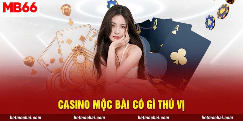 Những ưu điểm vượt trội của casino MB66